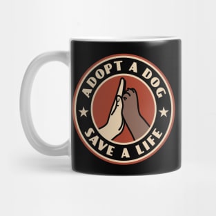 Adopt A Dog Save A Life Mug